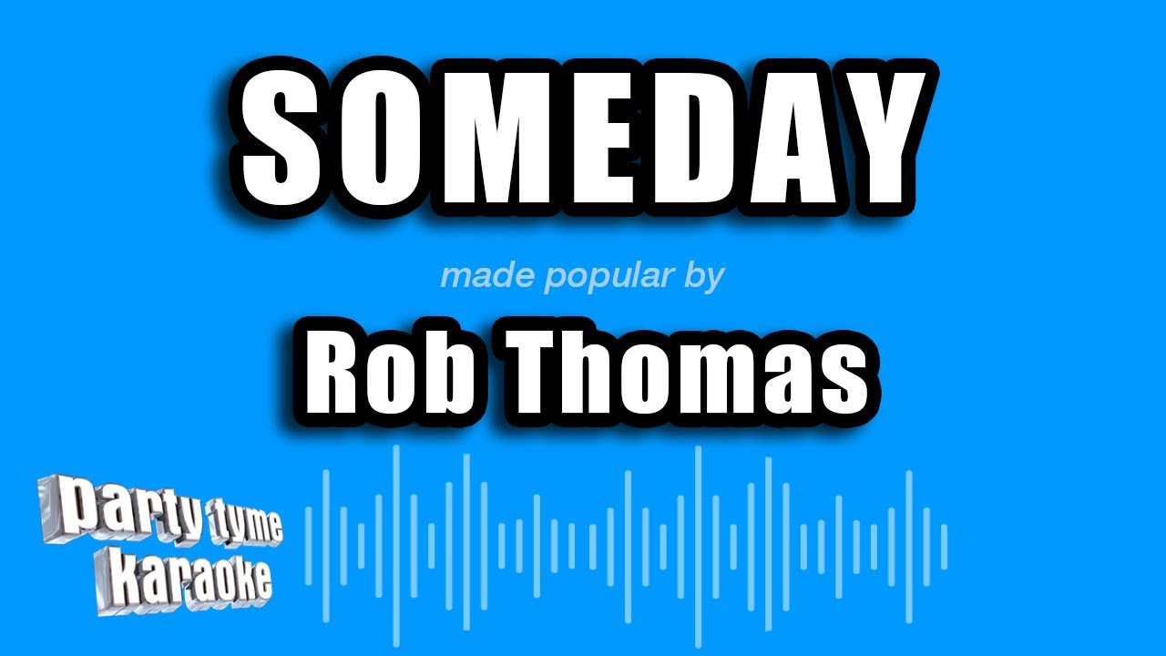 Rob Thomas - Someday (Karaoke Version)