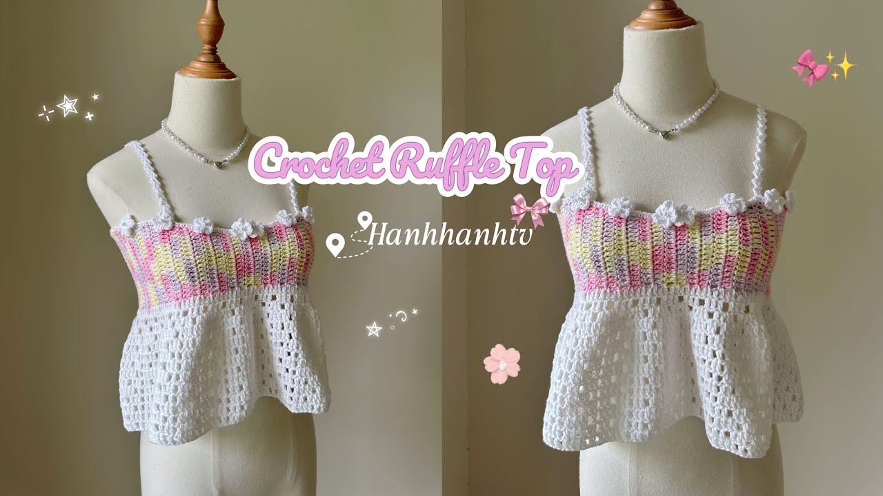 Crochet Ruffle Top Tutorial ･ﾟ✧Summer Top🎀 Móc áo dây bèo nhún siêu dễ dàng đi biển