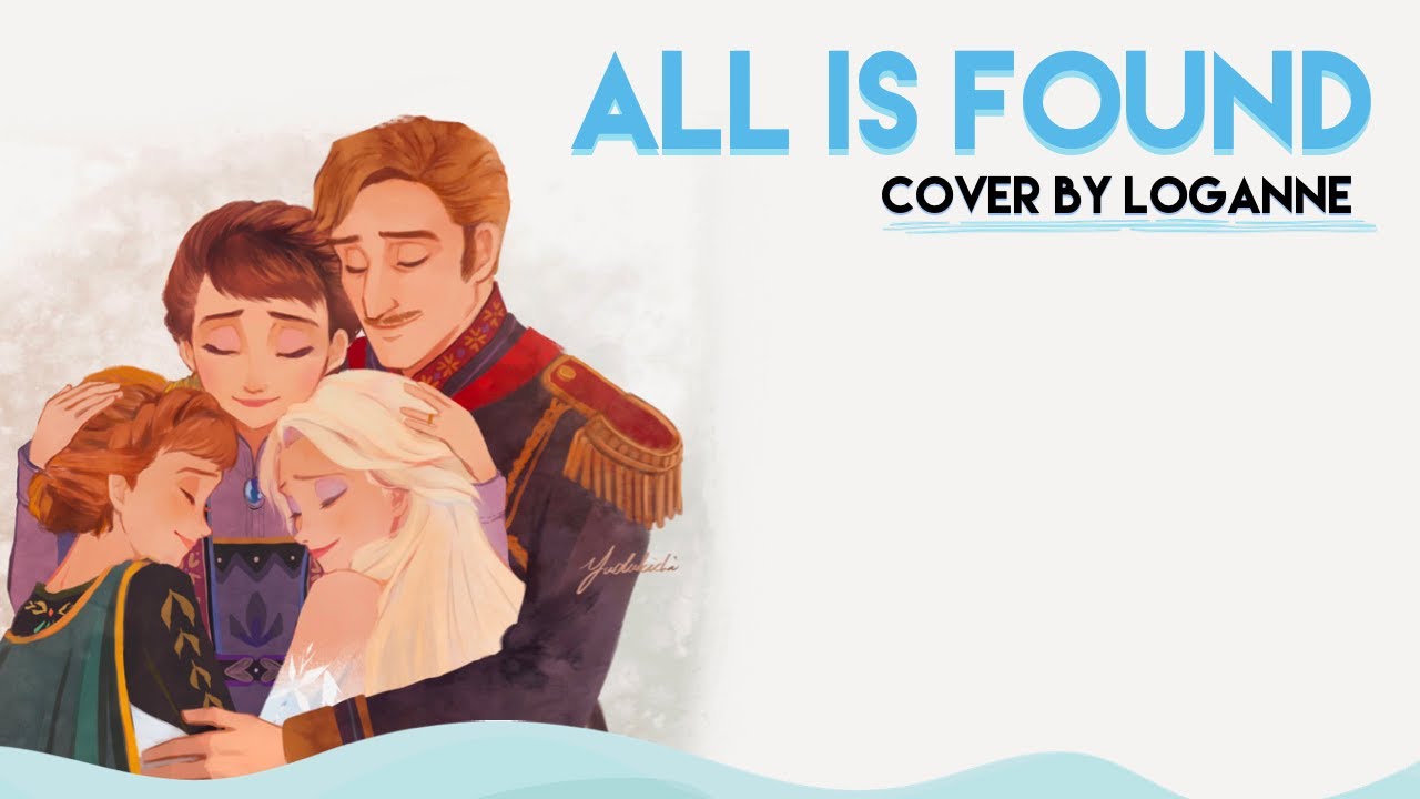 【 Loganne 】All Is Found Cover  ⌜ Frozen II ⌟