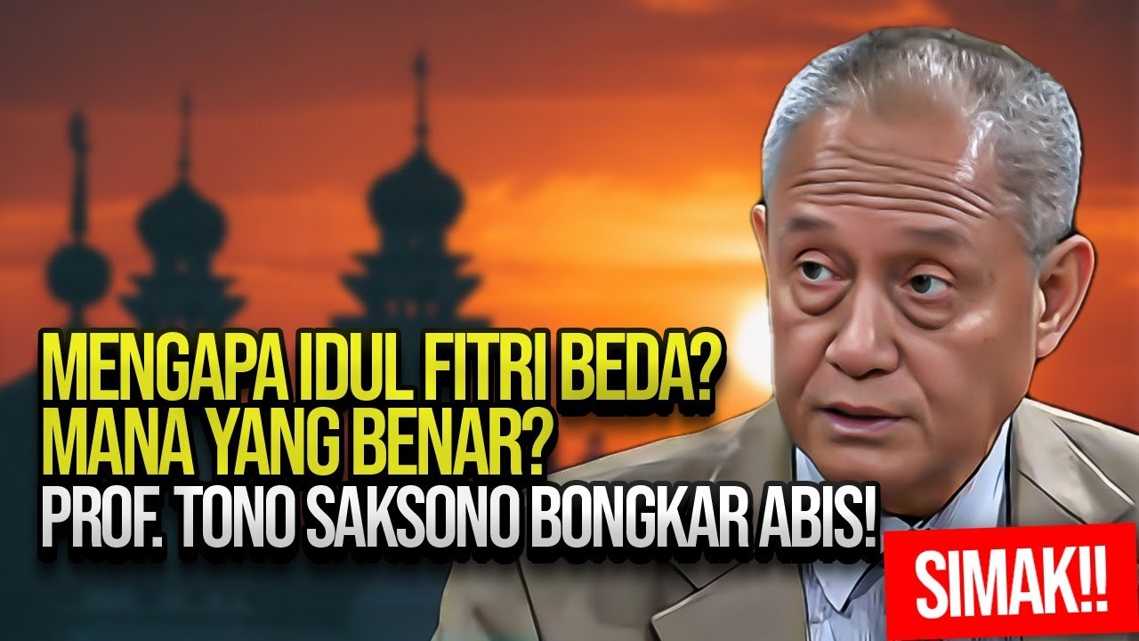 MENGAPA IDUL FITRI BEDA? MANA YANG BENAR? PROF. TONO SAKSONO BONGKAR ABIS! SIMAK!!