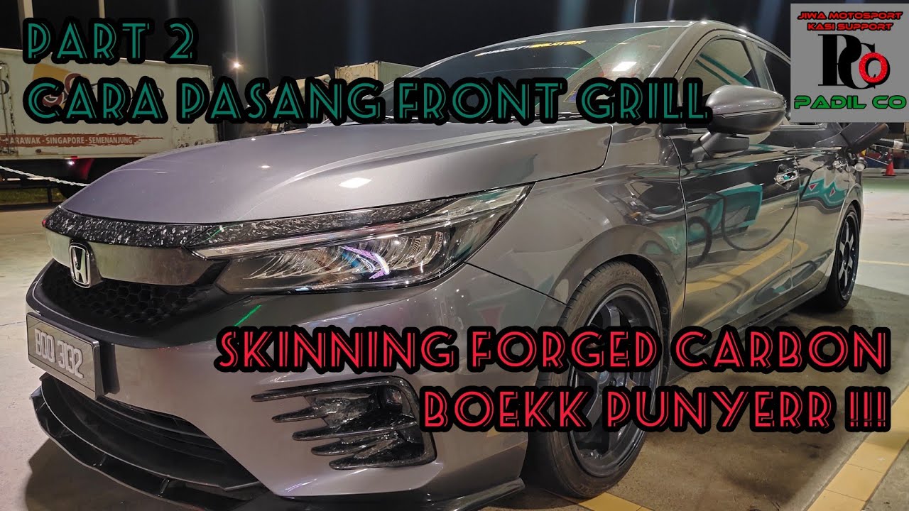 PART 2 | CARA PASANG FRONT GRILL | SKINNING FORGED CARBON FRONT GRILL CHROME HONDA CITY GN2 | 2021