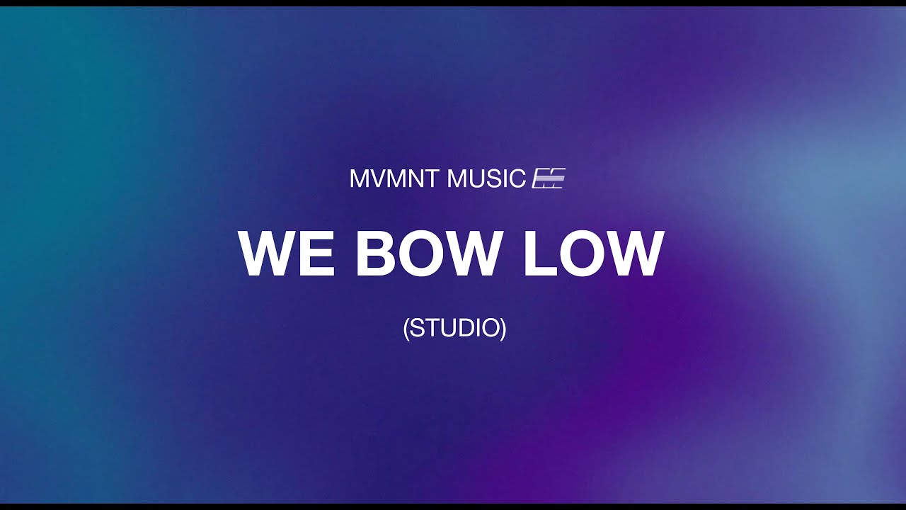 We Bow Low (Official Studio Video) - MVMNT Music