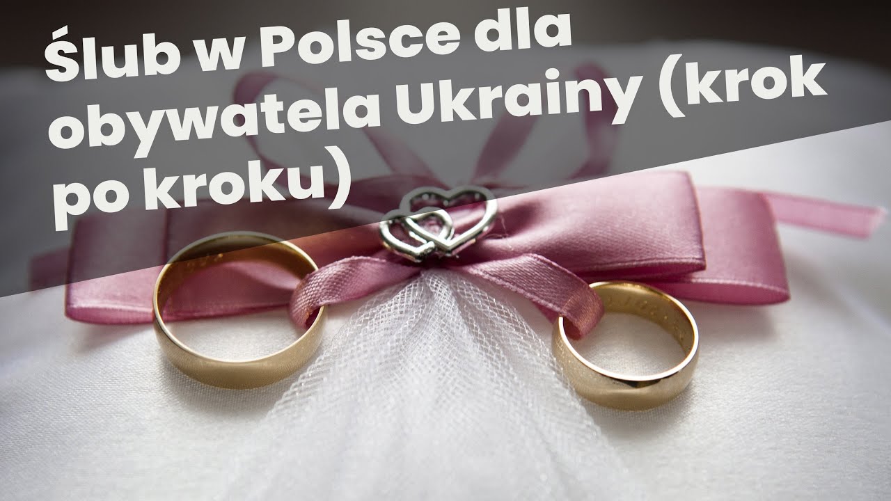 Ślub w Polsce z obywatelem Ukrainy (krok po kroku) | Ślub z ukrainką/ukraińcem