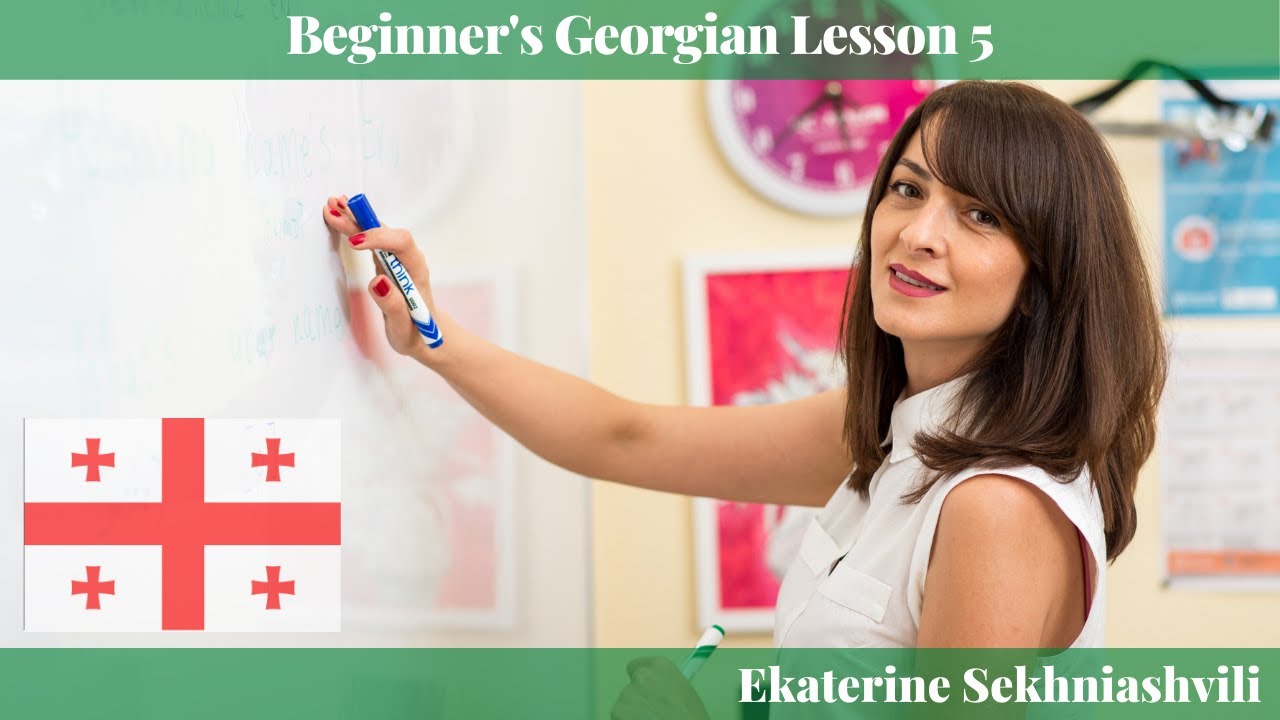 Ekaterine Sekhniashvili - Beginner's Georgian Lesson 5