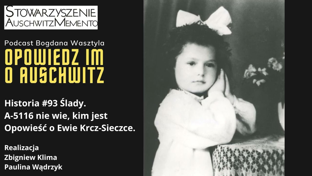 Historia #93 Ślady. A-5116 nie wie, kim jest. Opowieść o Ewie Krcz-Sieczce