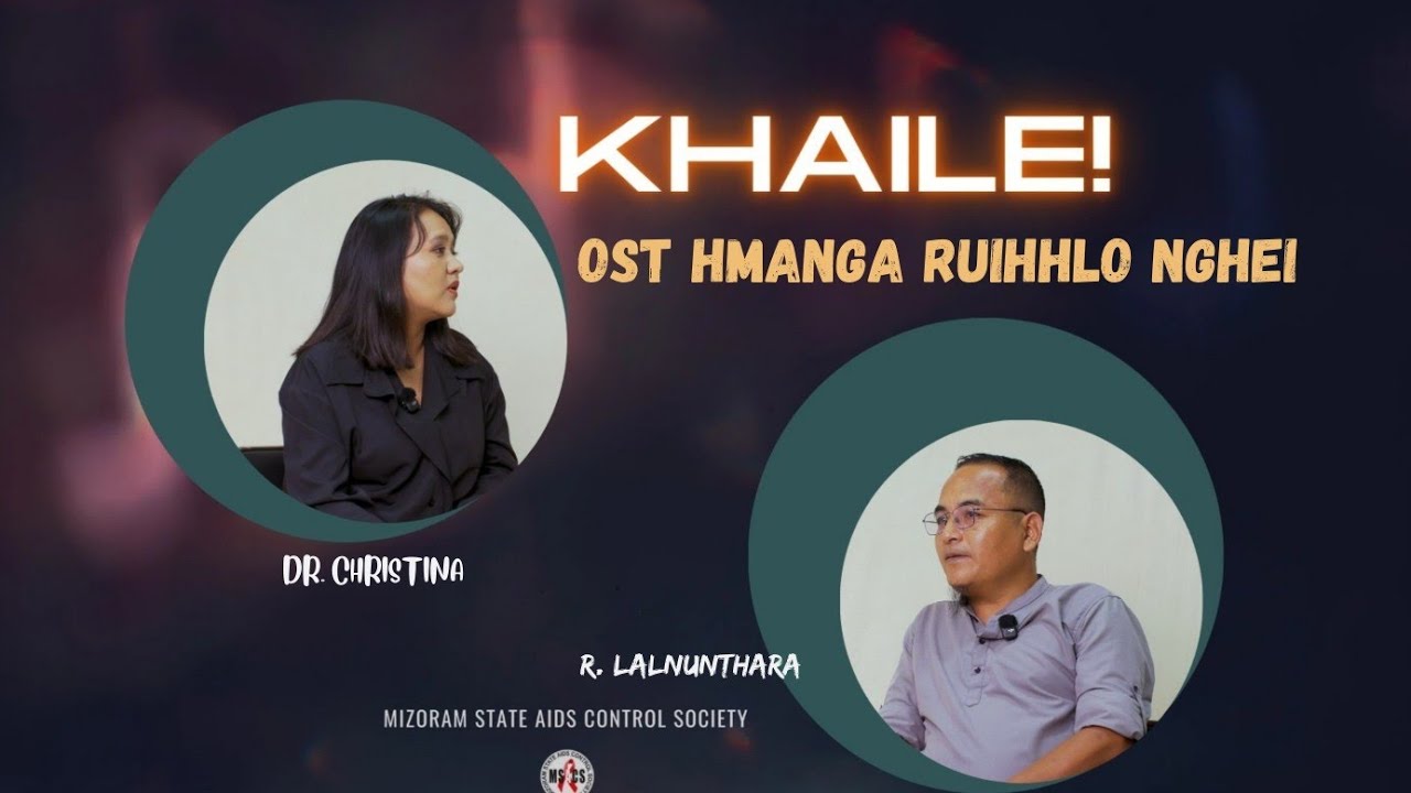 KHAILE! | OST RUIHHLONGAITE TANPUINA| Dr. Christina Vanlalhriatrengi | R. Lalnunthara |MSACS|