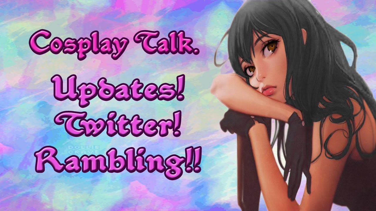 Ramble Ramble! Cosplay Talk, Twitter and more nonsense.