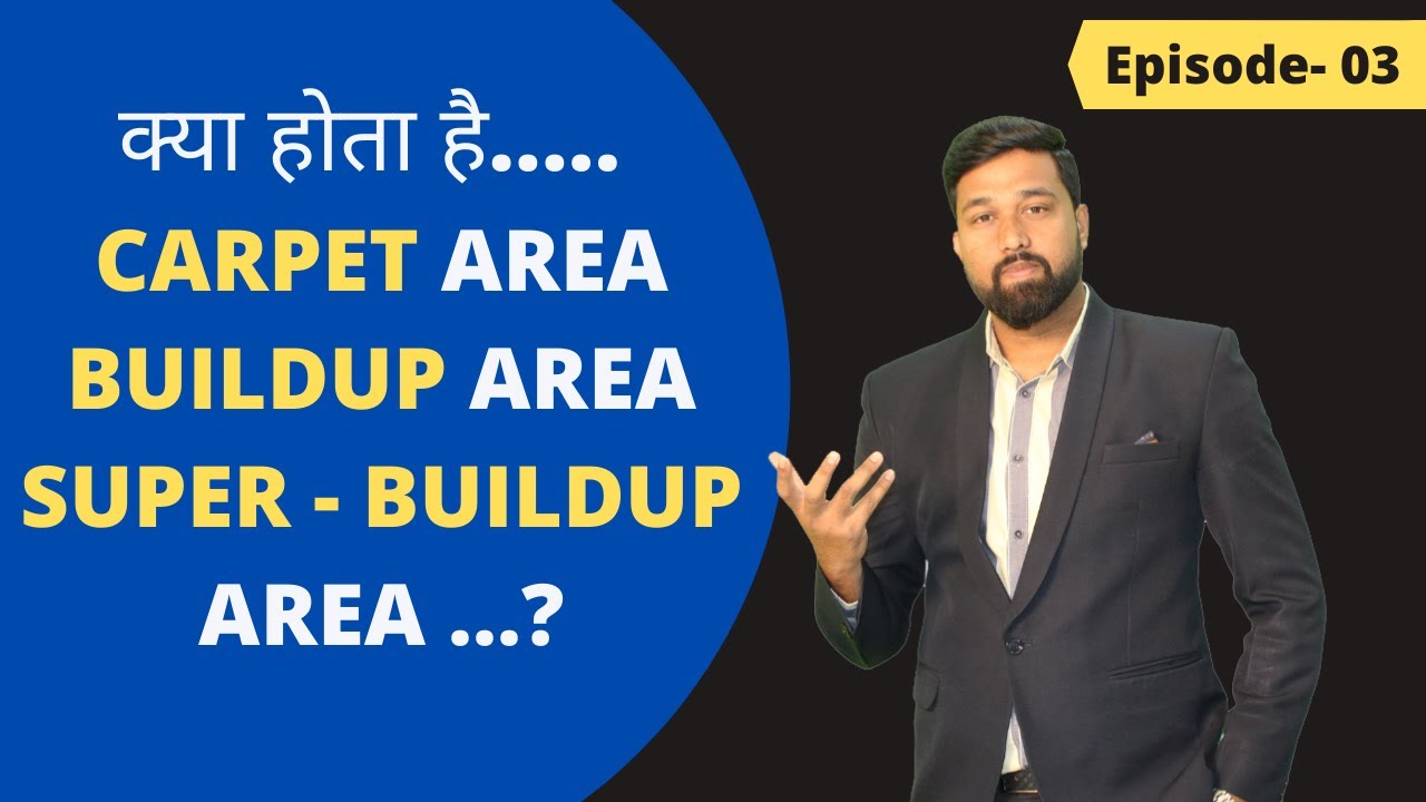 What is Carpet area, Built Up Area, Super Built Up Area as per RERA. EPISODE-3