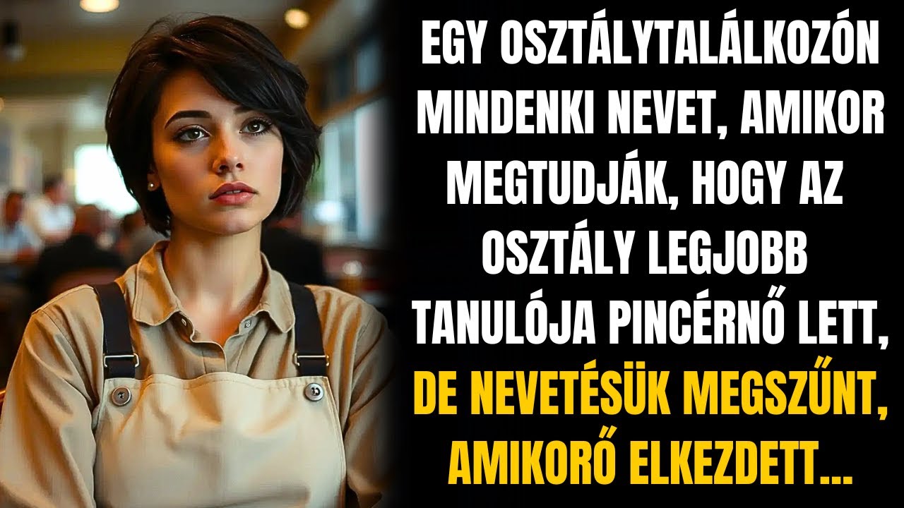 EGY OSZTÁLYTALÁLKOZÓN MINDENKI NEVET, AMIKOR MEGTUDJÁK, HOGY A LEGJOBB TANULÓ PINCÉRNŐ LETT