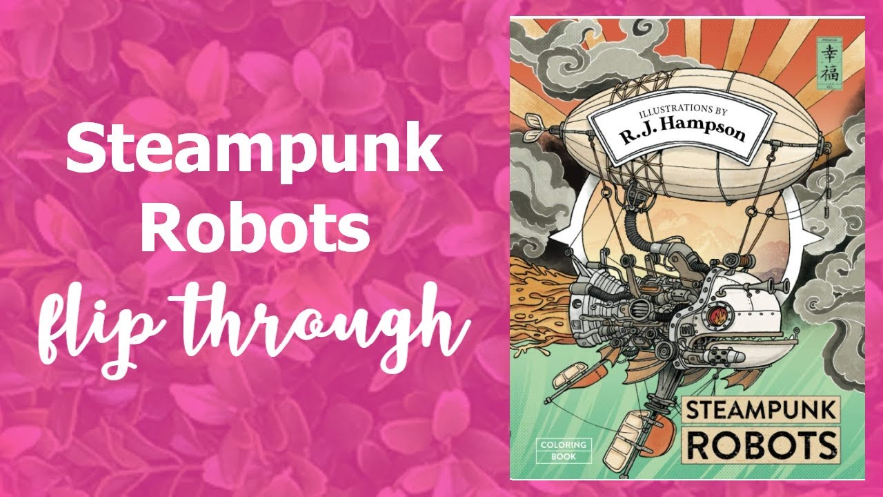 Steampunk Robots by RJ Hampson | Flip Though | Adult Coloring