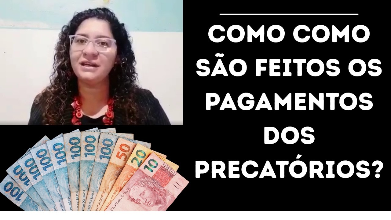 COMO SÃO FEITOS OS PAGAMENTOS DOS PRECATÓRIOS? QUAIS DOCUMENTOS PRECISO PARA SACAR MEU PRECATÓRIO?