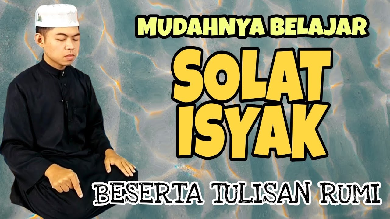BELAJAR SOLAT ISYAK YANG SEMPURNA