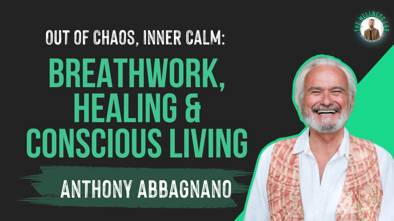 Out of Chaos, Inner Calm: Anthony Abbagnano on Breathwork, Healing & Conscious Living | EP 78