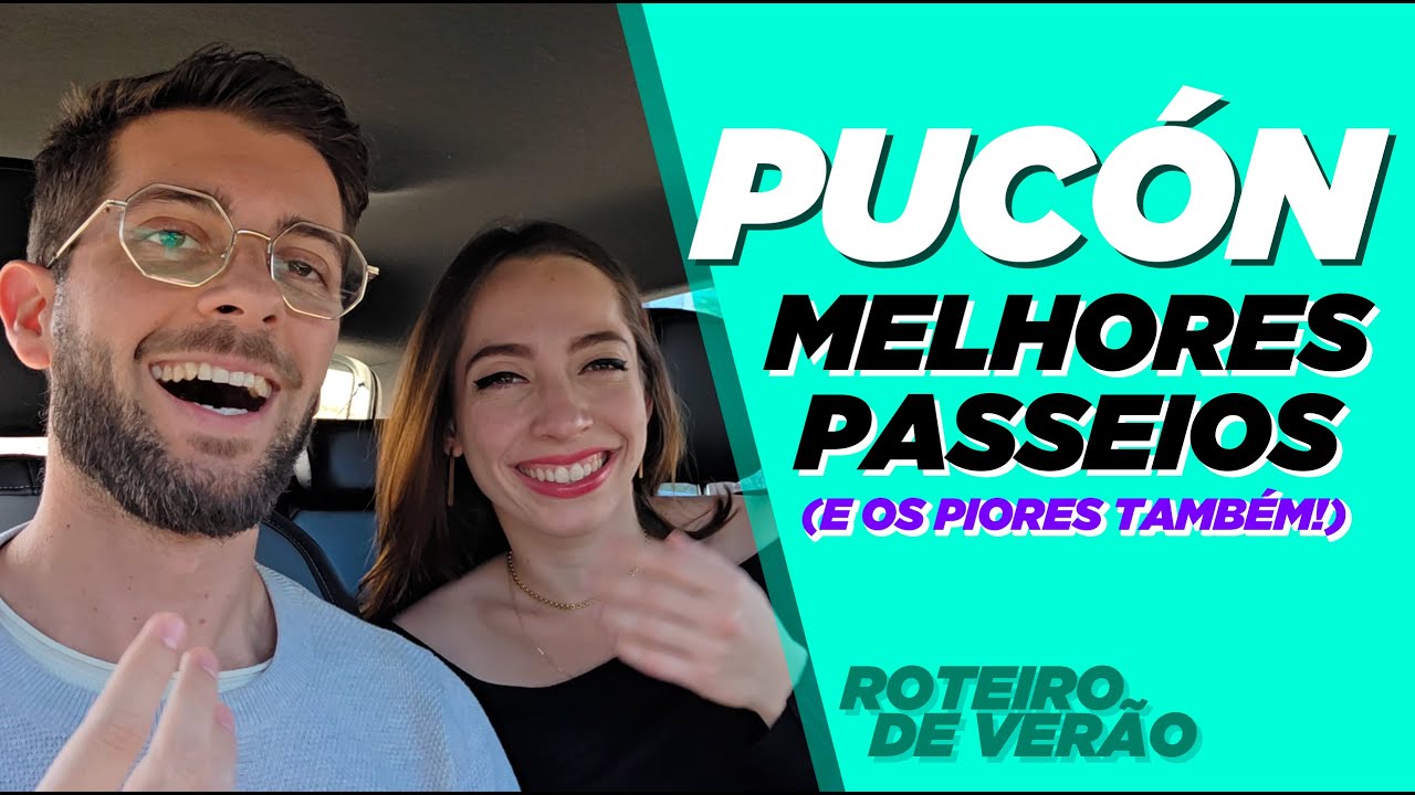 Pucón | 7 Melhores Passeios (+3 que NÃO gostamos) | Roteiro Completo de Verão