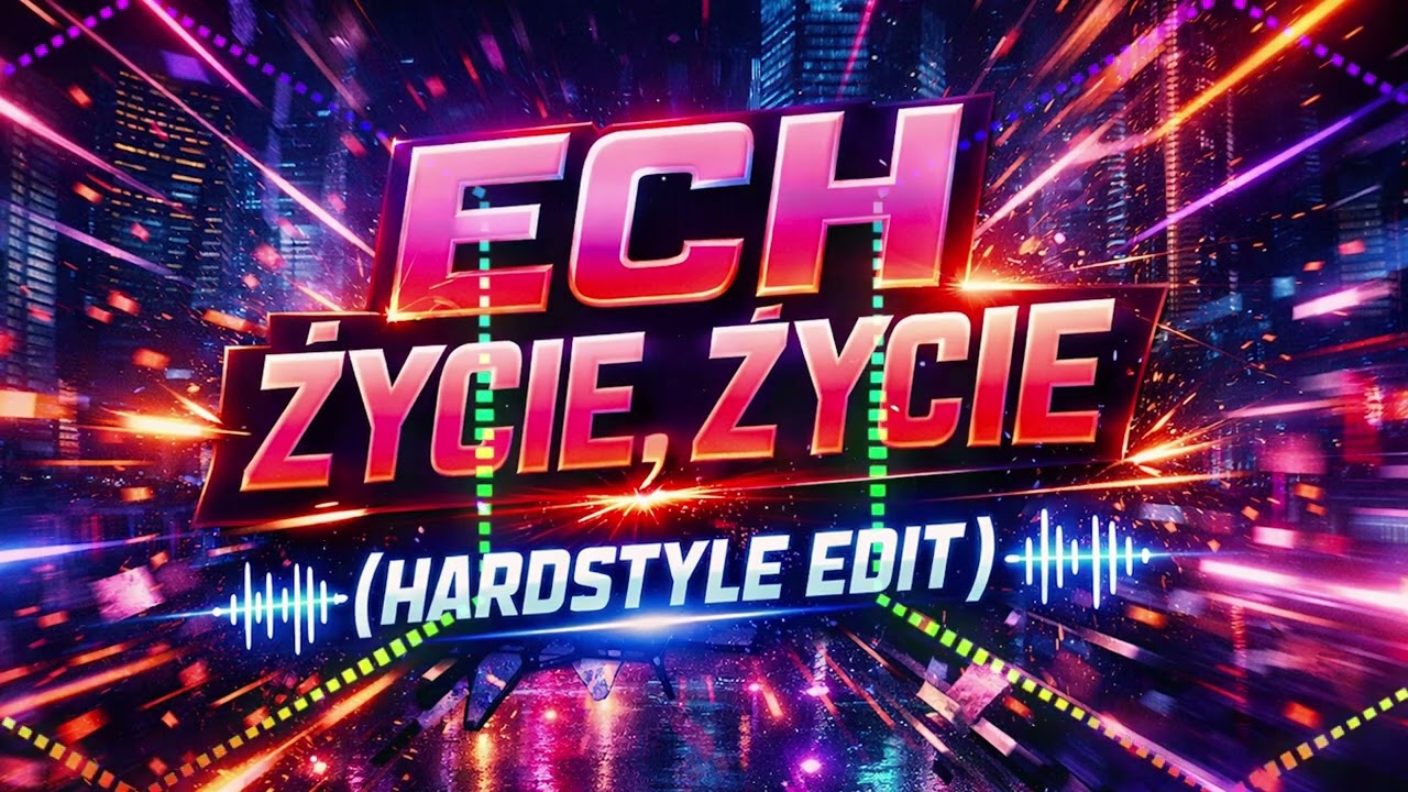 Ech Życie, Życie (Hardstyle Edit)