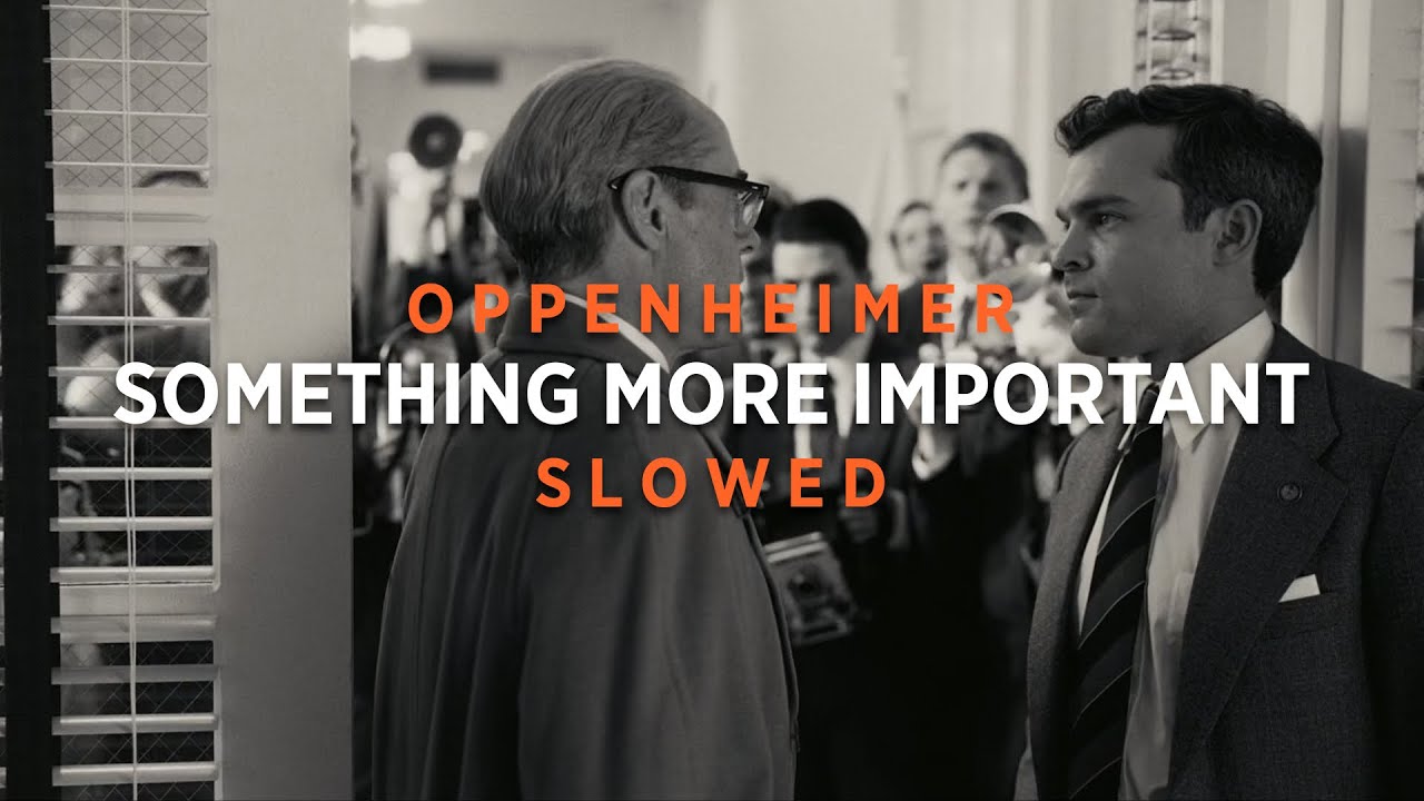 Oppenheimer- Something More Important (Slowed + Reverb)