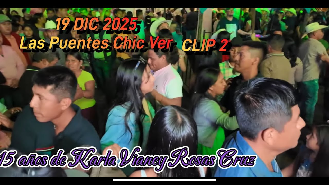 LAS PUENTES CHIC VER 19 DIC 2025 15 AÑOS DE KARLA VIANEY CON HUGO RUIZ 