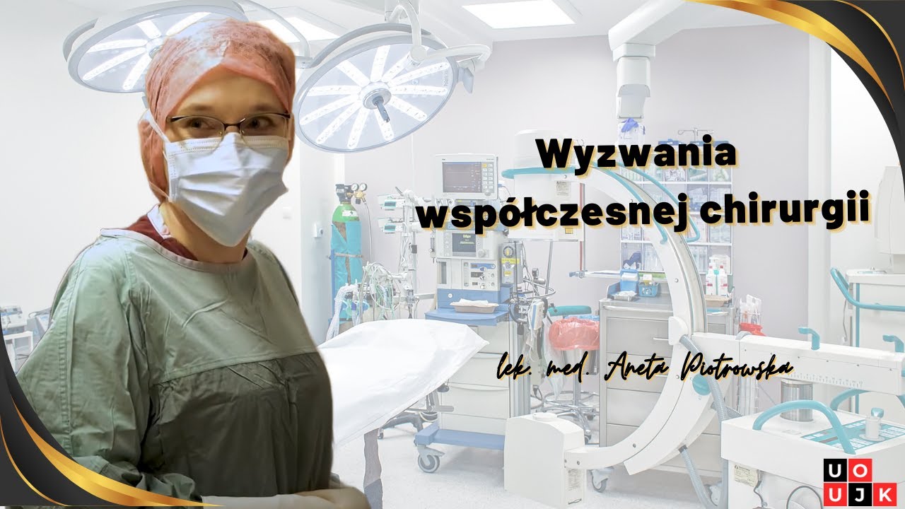 Wyzwania współczesnej chirurgii - lek. med. Aneta Piotrowska