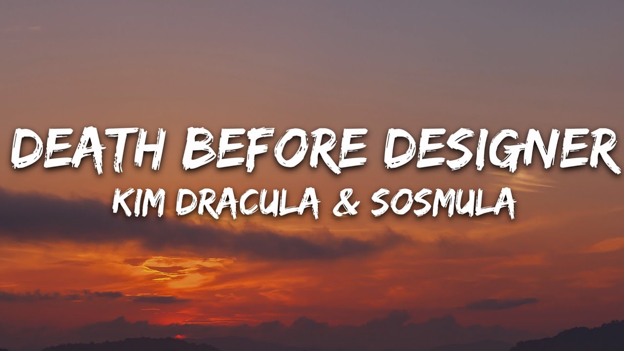 Kim Dracula - Death Before Designer (Lyrics) ft. SosMula