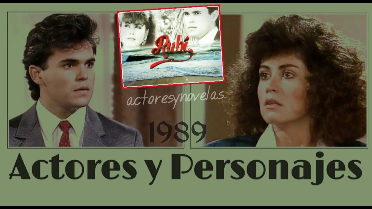 💞  🍀 RUBI REBELDE 1989 / Elenco
