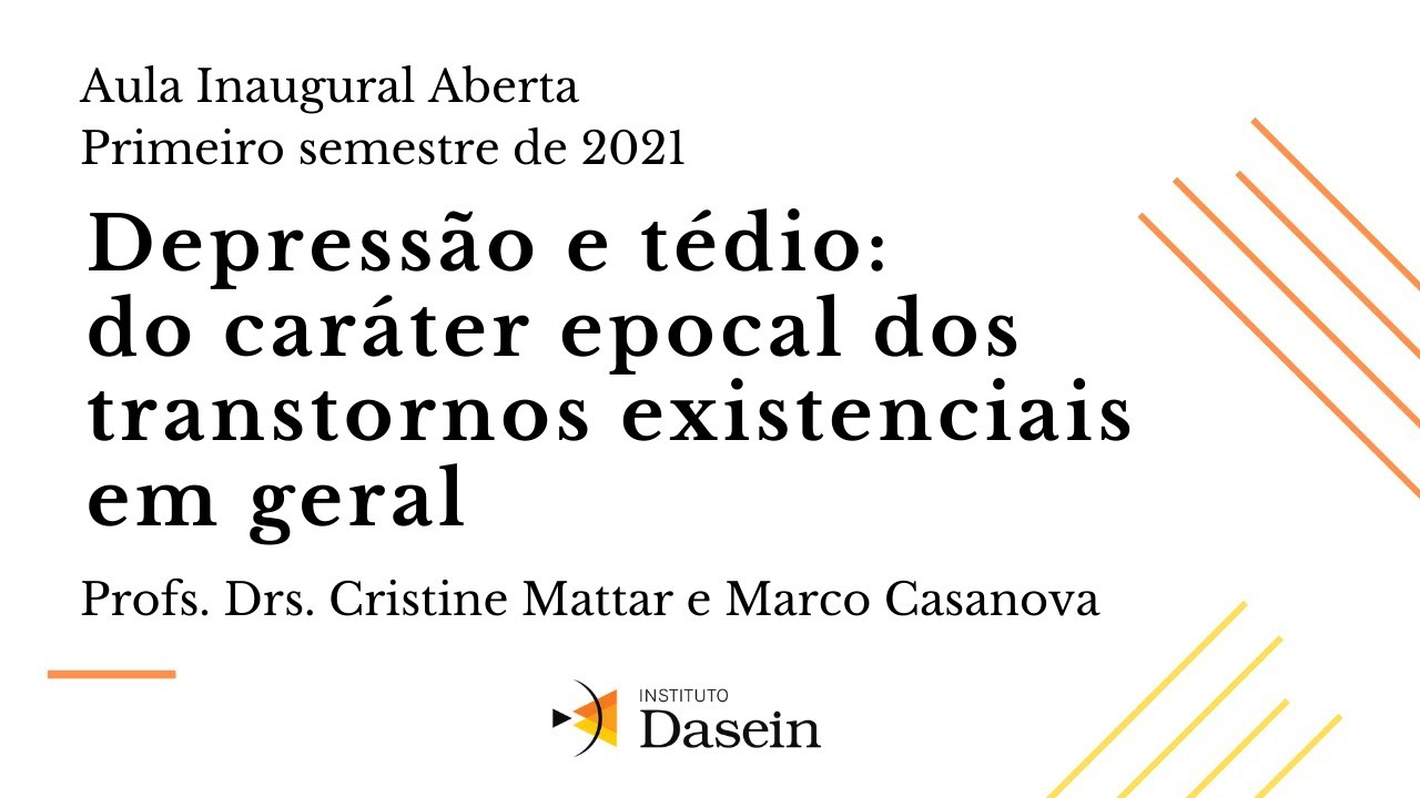 Depressão e tédio: do caráter epocal dos transtornos existenciais em geral - Aula 1 2021 1ᵒ Semestre