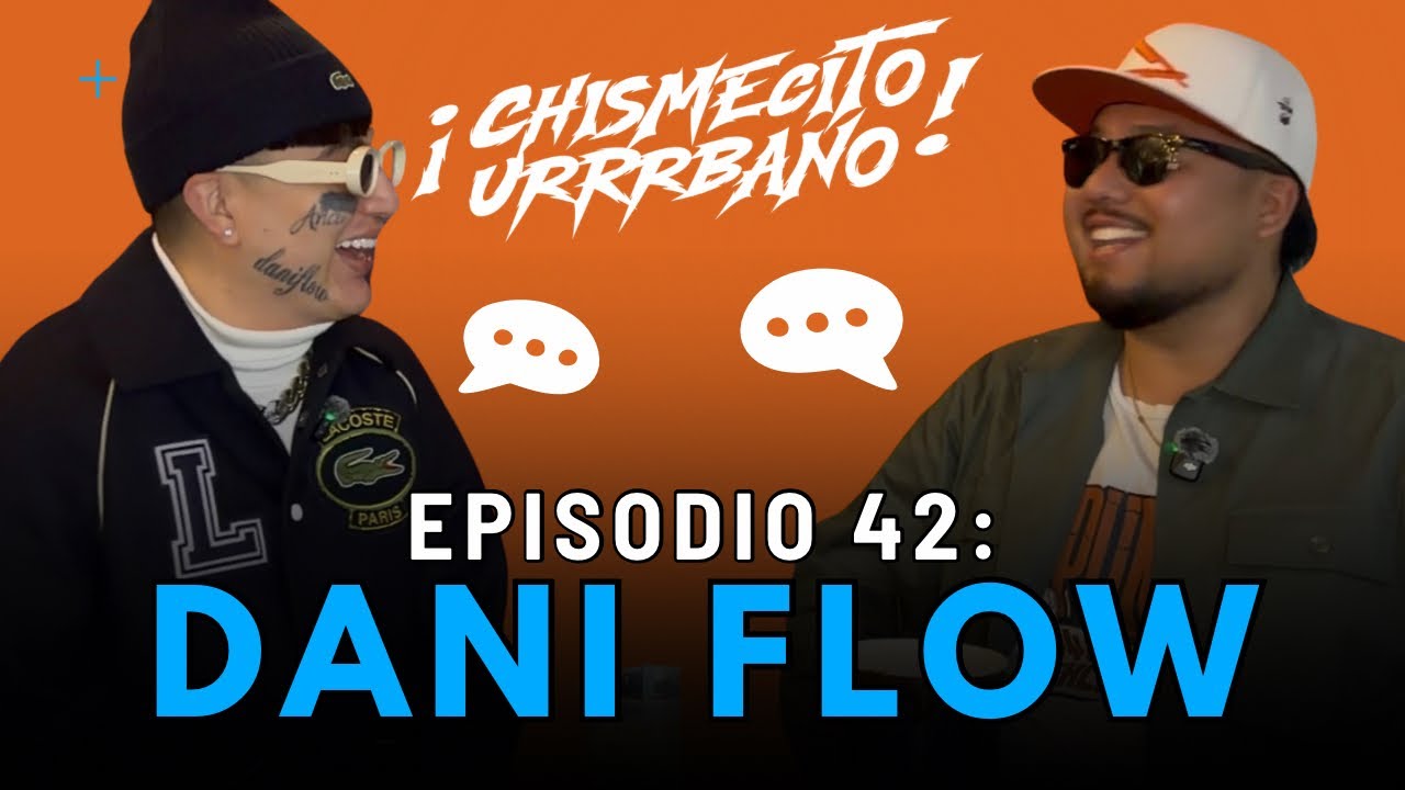 @daniflowir y la TIRADERA con YNG LVCAS | EP42/TEMP1 | Chismecito Urrrbano 