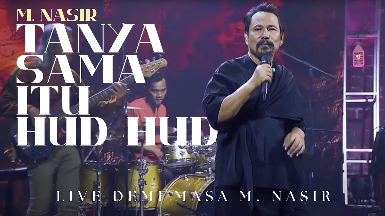 M.NASIR - TANYA SAMA ITU HUD-HUD - (LIVE DEMI MASA M.NASIR)