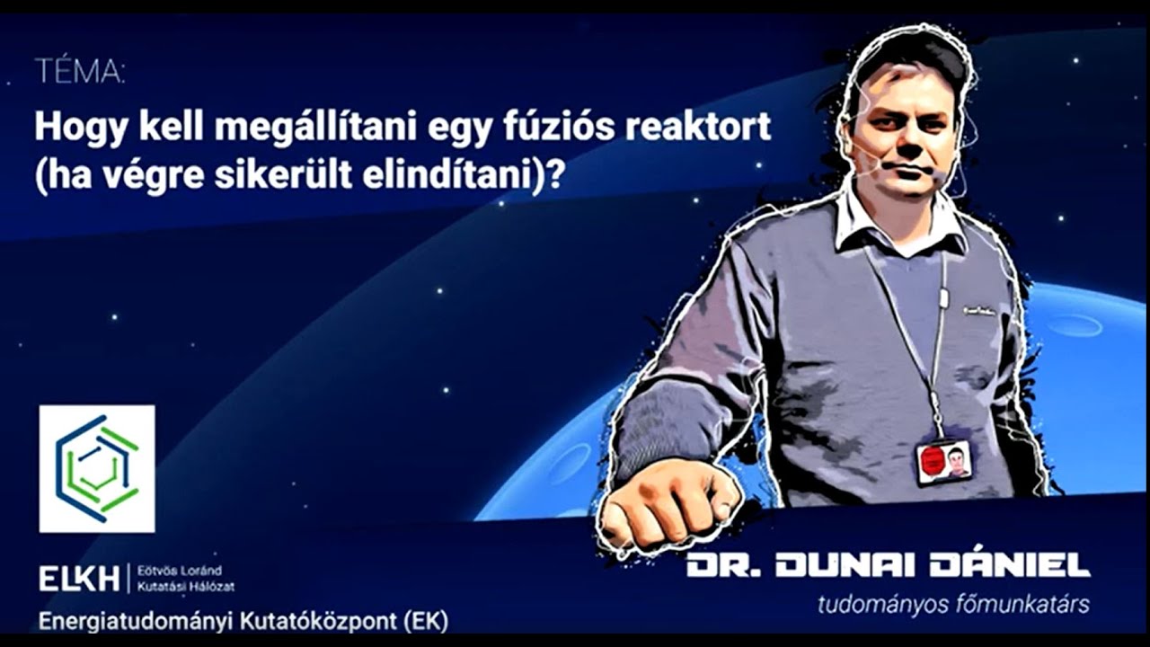 Tudományok Fővárosa 2020 - Dunai Dániel - Hogy kell megállítani egy fúziós reaktort?