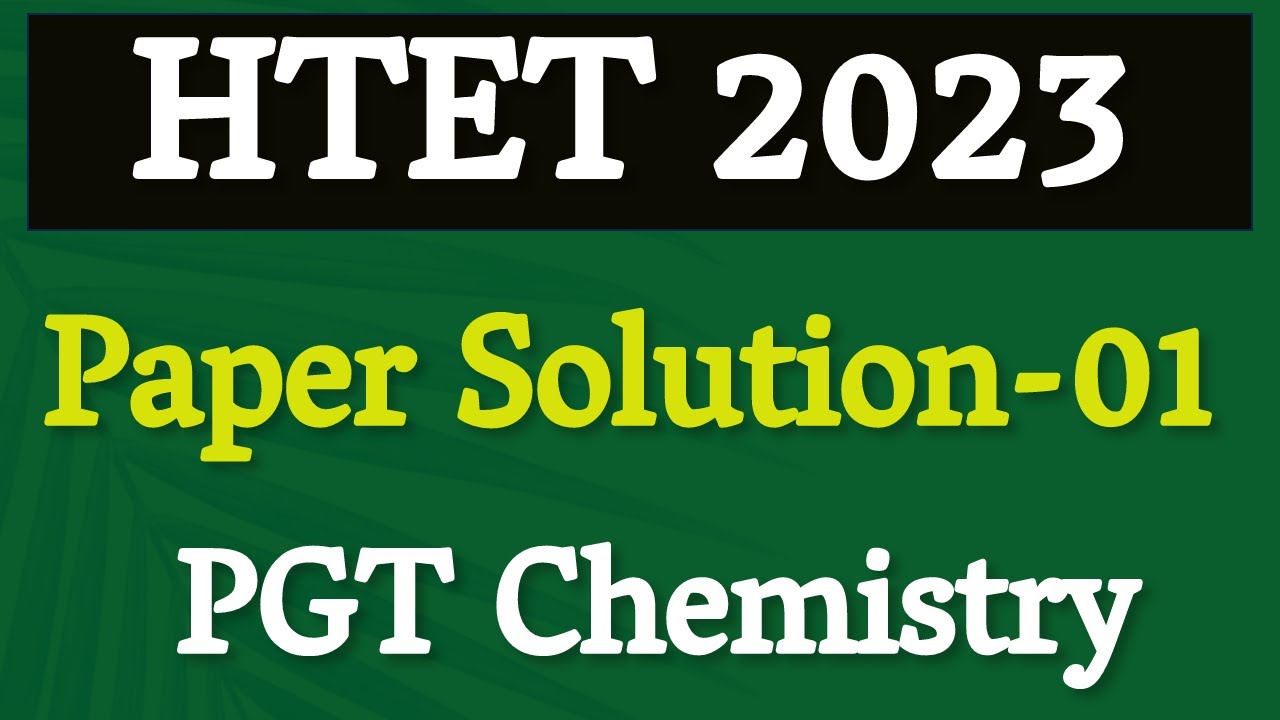 HTET PGT Chemistry 2023 Paper Solution Part-01 HTET 2025 Chemistry Preparation