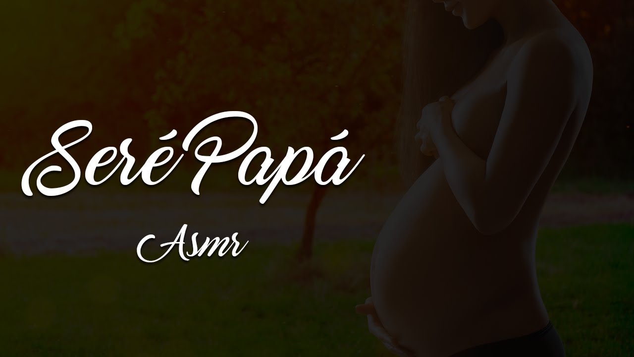 Seré Papá Asmr
