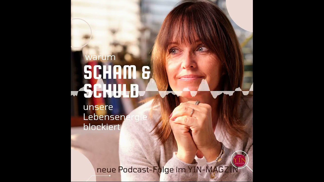 Warum Scham und Schuld unsere Lebensenergie blockiert
