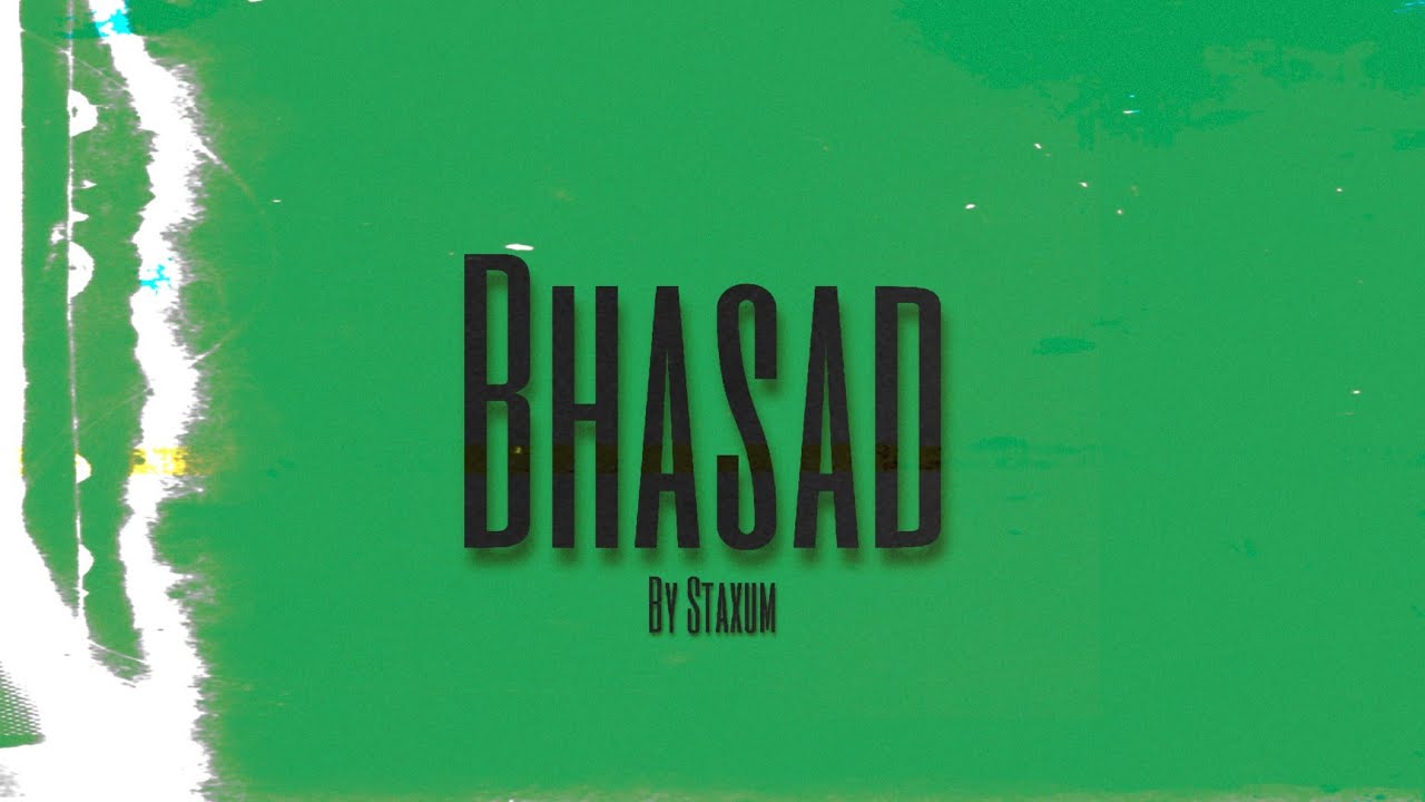 Bhasad | StaXum Official  | Prod.King EF | Mix Mastering : @MixidMuzic | Video Saksham Sahasi