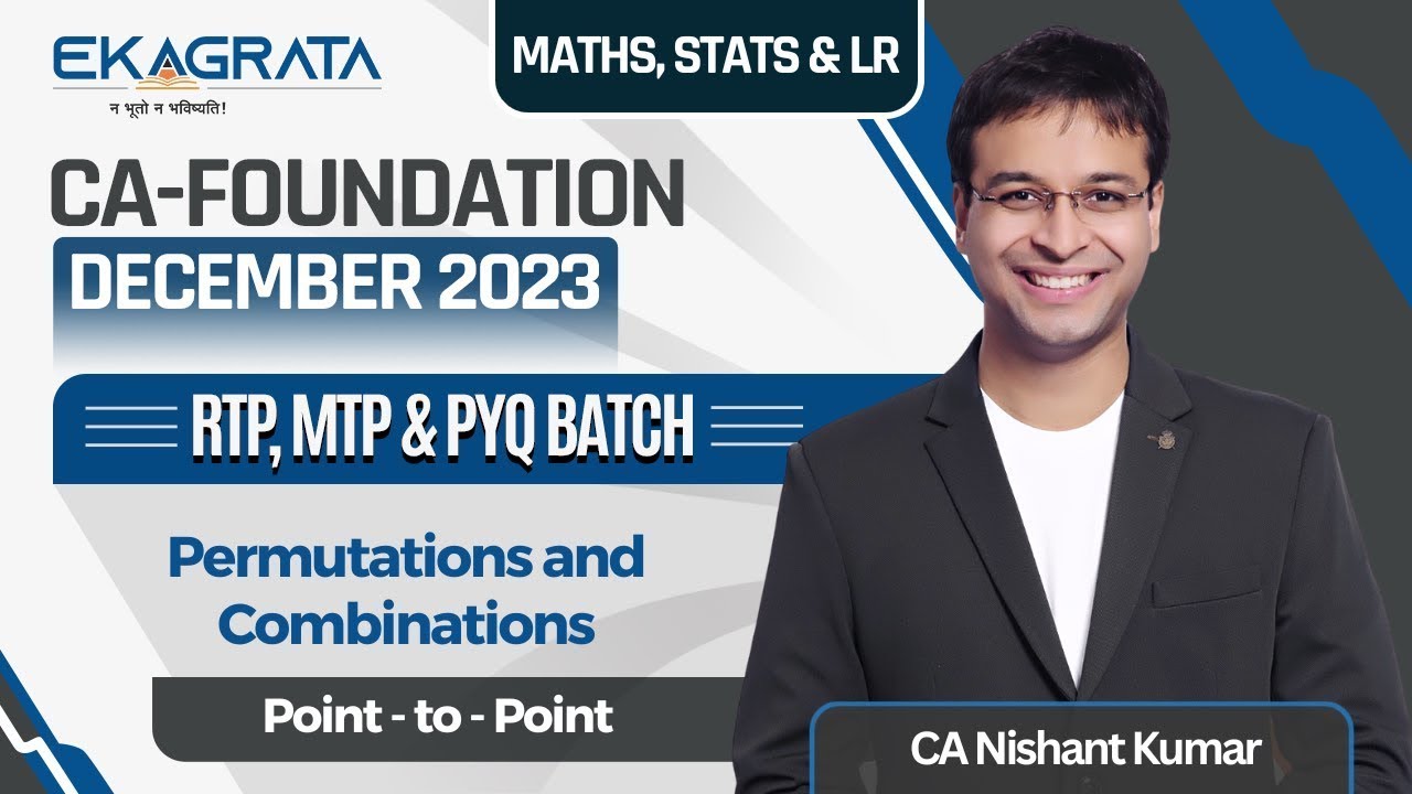 CA-Foundation Dec'23 | RTP, MTP & PYQ | Permutations and Combinations | CA. Nishant Kumar