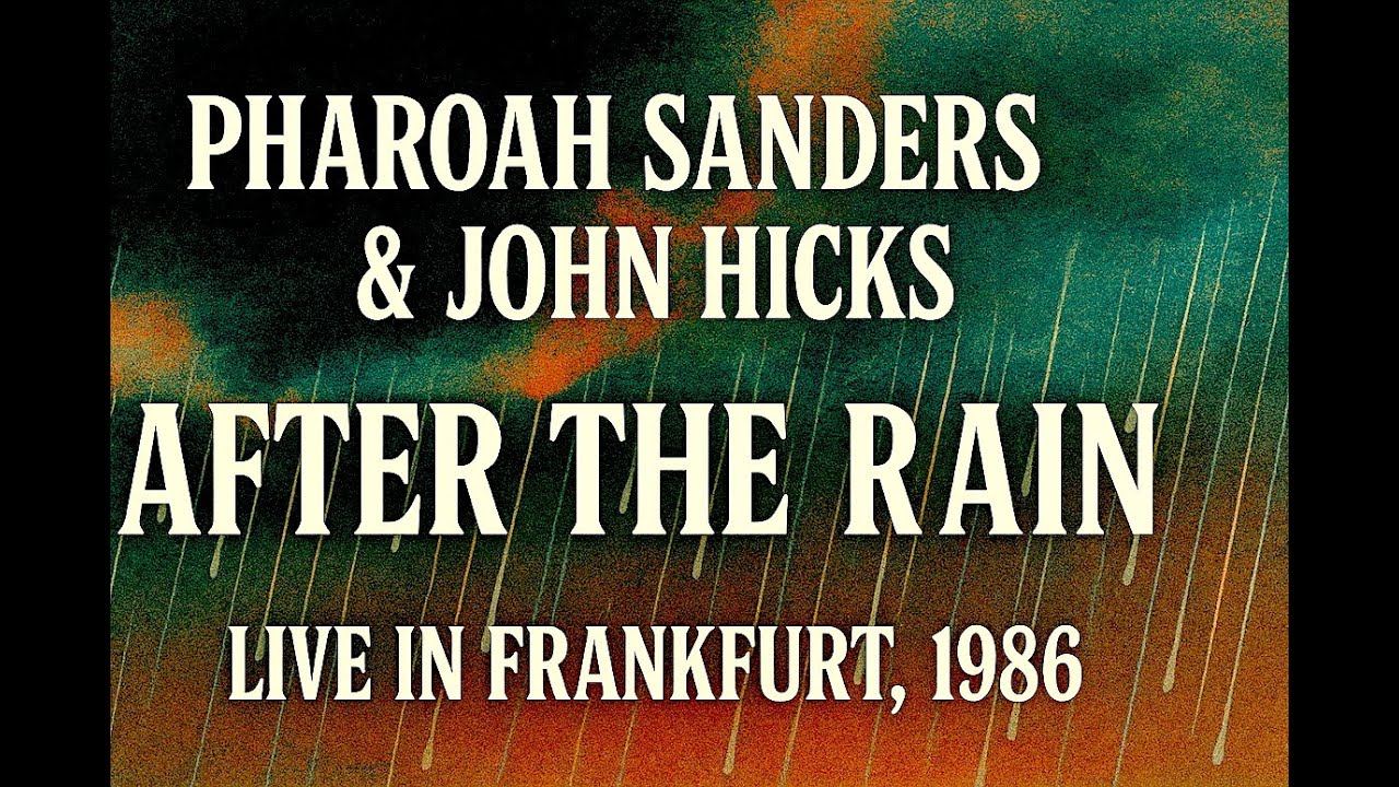 Pharoah Sanders & John Hicks – After the Rain (Live in Frankfurt, 1986 | Coltrane Tribute)