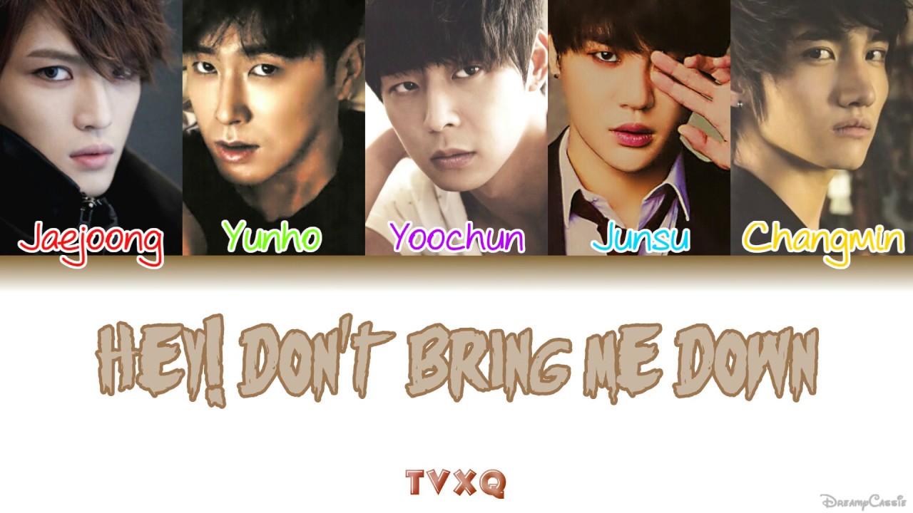TVXQ (동방신기) - Hey! Don't Bring Me Down [Colour Coded Lyrics] (Han/Rom/Eng)