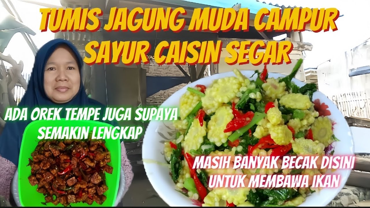 TUMIS JAGUNG MUDA CAMPUR SAYUR CAISIN ADA OREK TEMPE JUGA