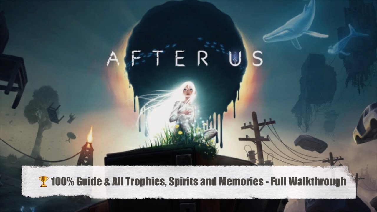 After Us 100% Guide & All Trophies, Spirits and Memories - Full Walkthrough Part 1 of 3
