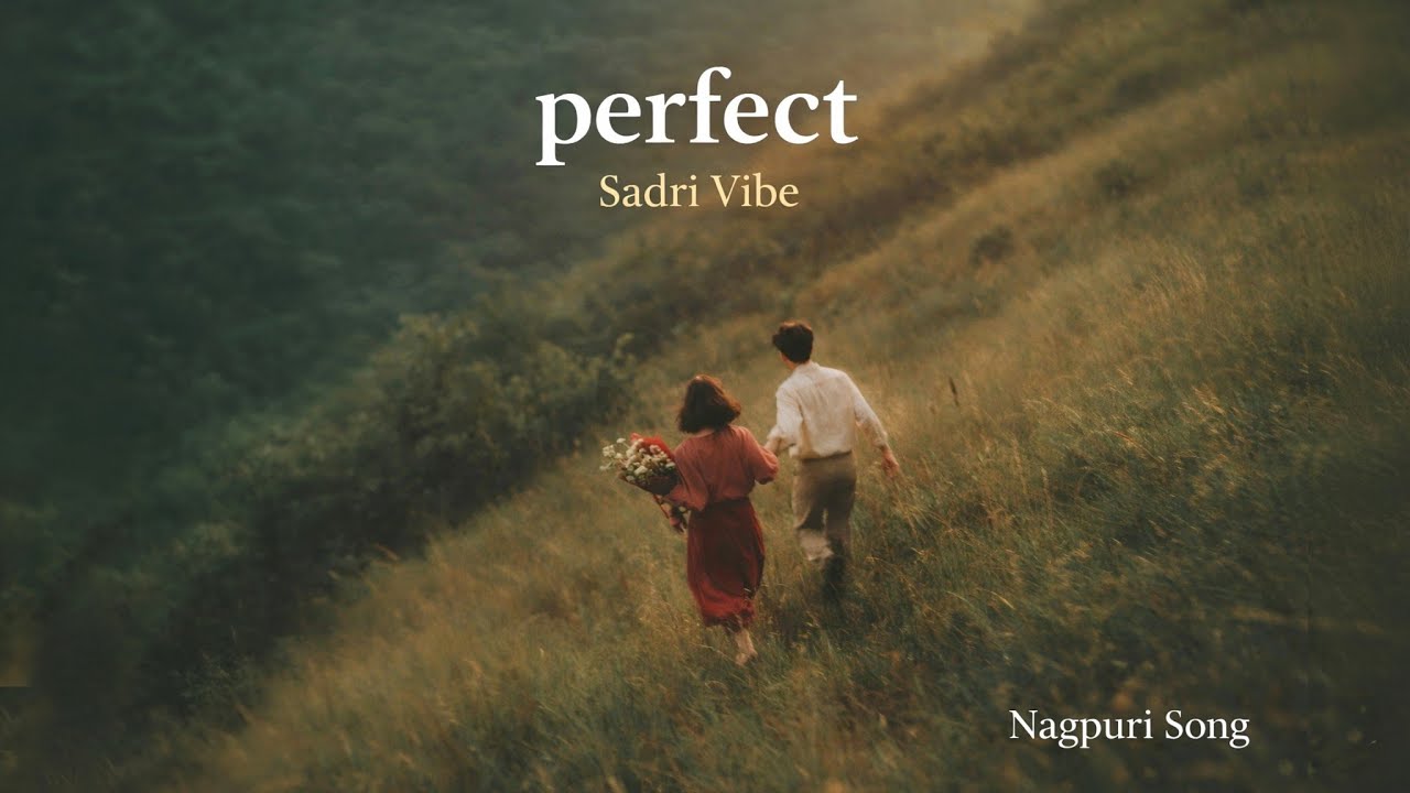 Perfect  || Nagpuri Sadri Romantic Song 2026| Sadri vibe