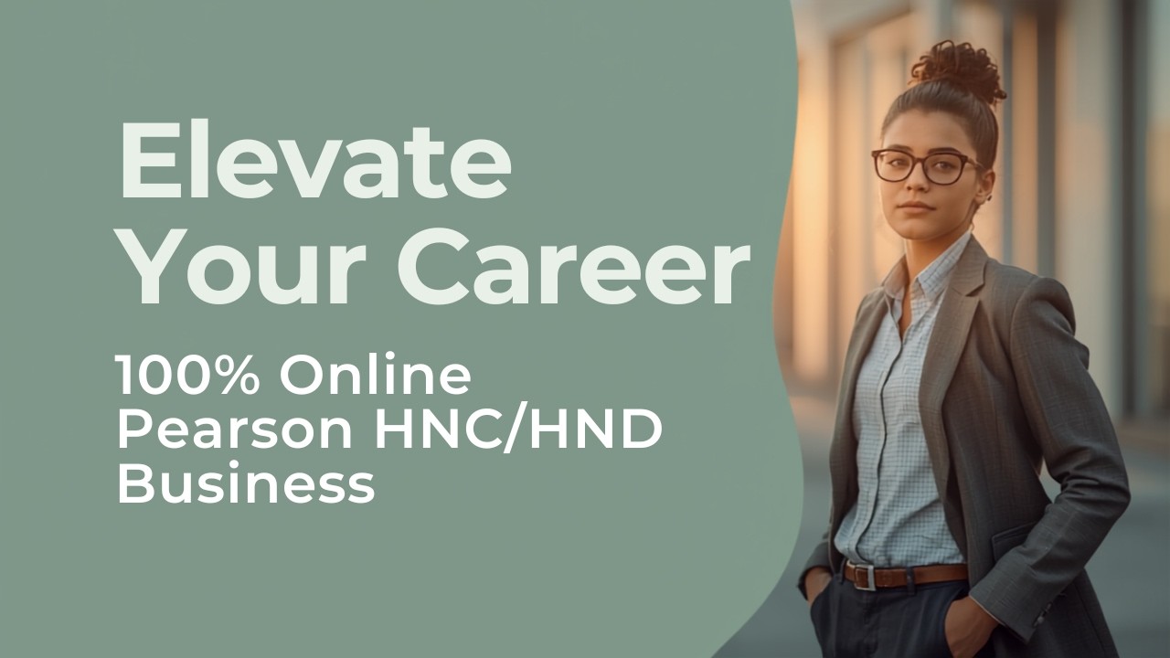 Elevate Your Career: 100% Online Pearson HNC/HND Business