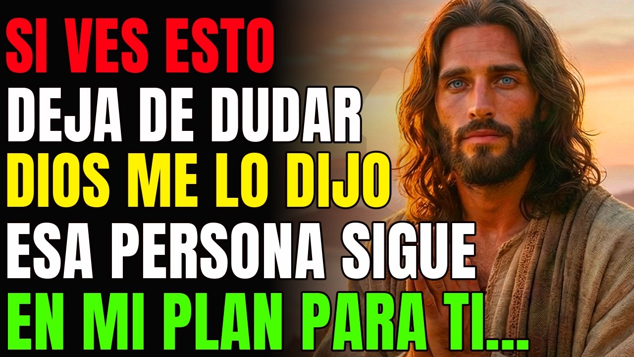 DIOS DICE: DEJA DE DUDAR — ESA PERSONA TODAVÍA ES PARTE DE MI PLAN PARA TI. | MENSAJE DE DIOS HOY