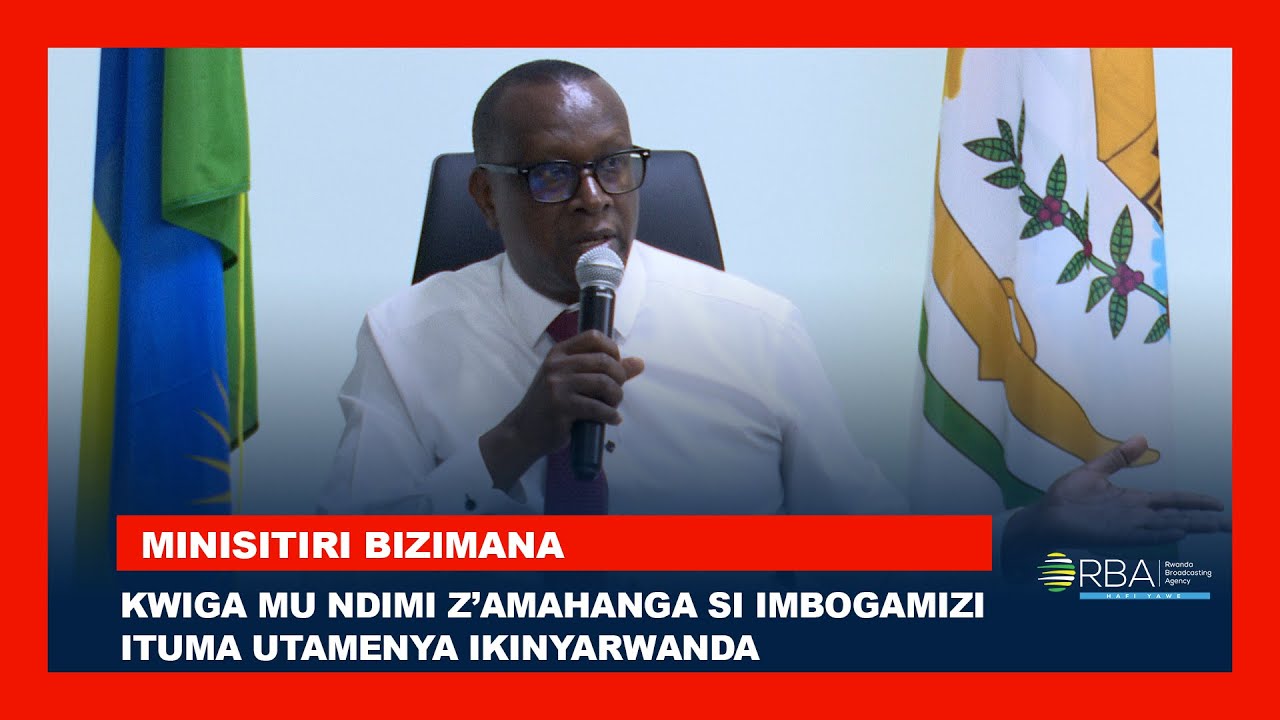 Kwiga mu ndimi z’amahanga si imbogamizi ituma utamenya Ikinyarwanda - Minisitiri Bizimana