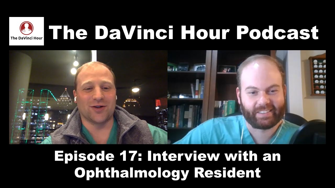 Interview with an Ophthalmology Resident [The DaVinci Hour Podcast Episode 17]
