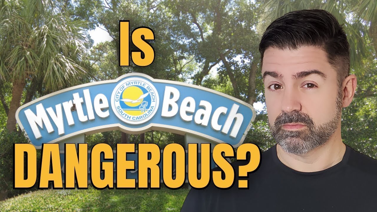 Is Living In Myrtle Beach DANGEROUS?? [The TRUTH in 2024!]