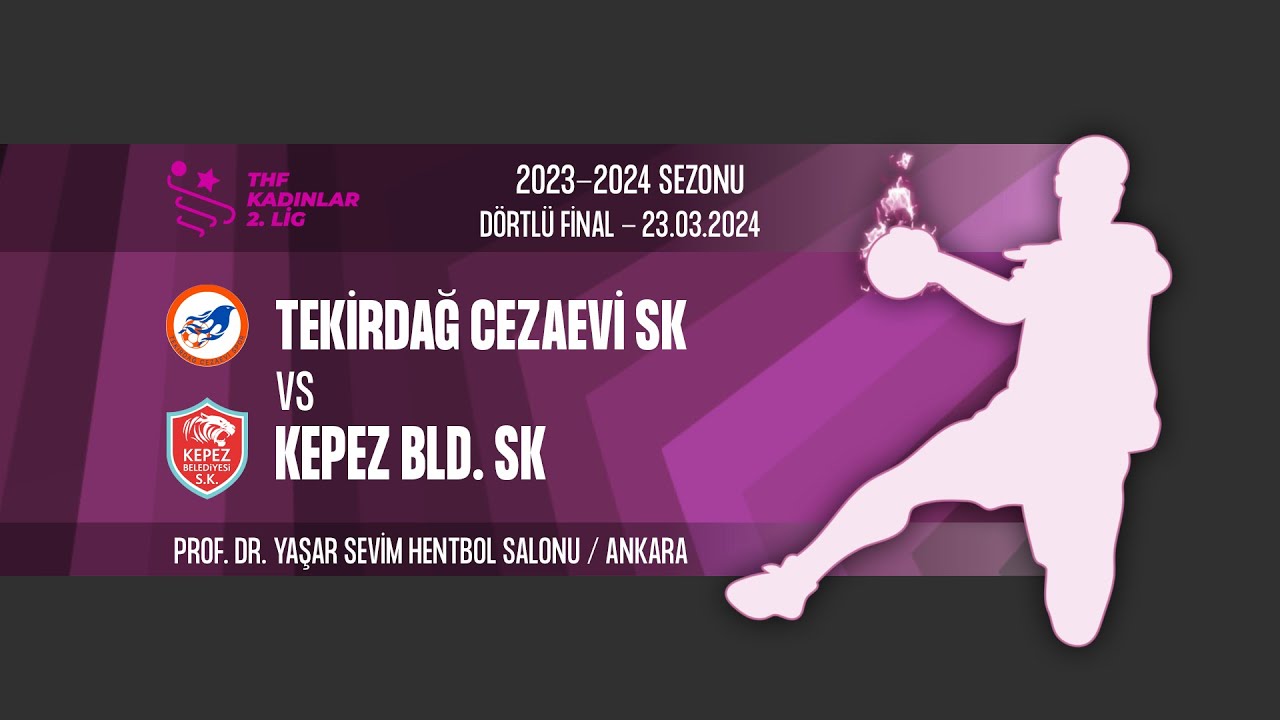 TEKİRDAĞ CEZAEVİ SK - KEPEZ BELEDİYESİ SK  | | 2. LİG DÖRTLÜ FİNAL