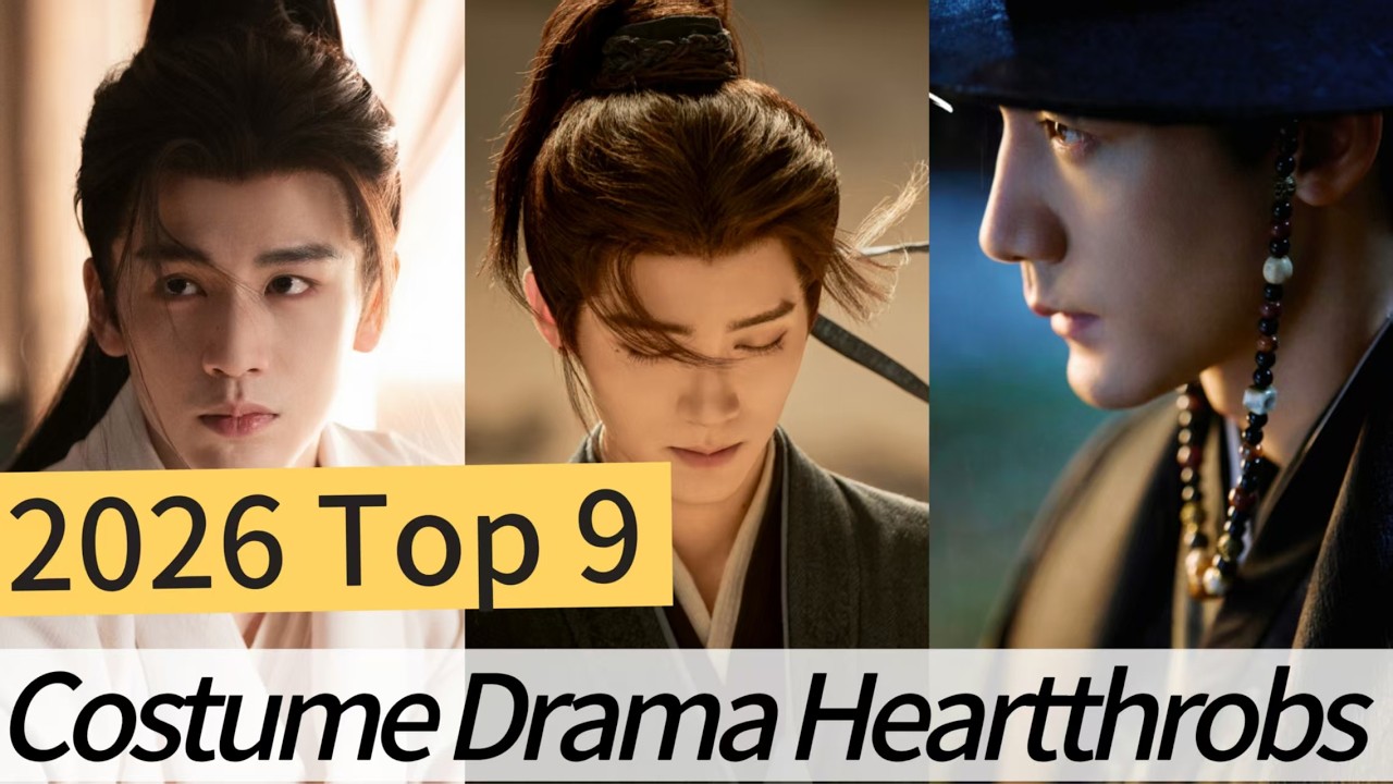 Top 9 Costume Drama Heartthrobs of 2026! New Stars Rise, Zhang Linghe's Ranking Soars!