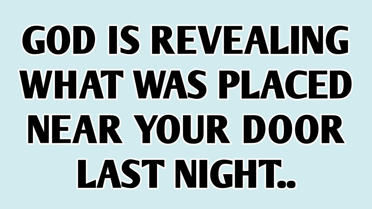 💸God Is Revealing What Was Placed Near Your Door Last Night..