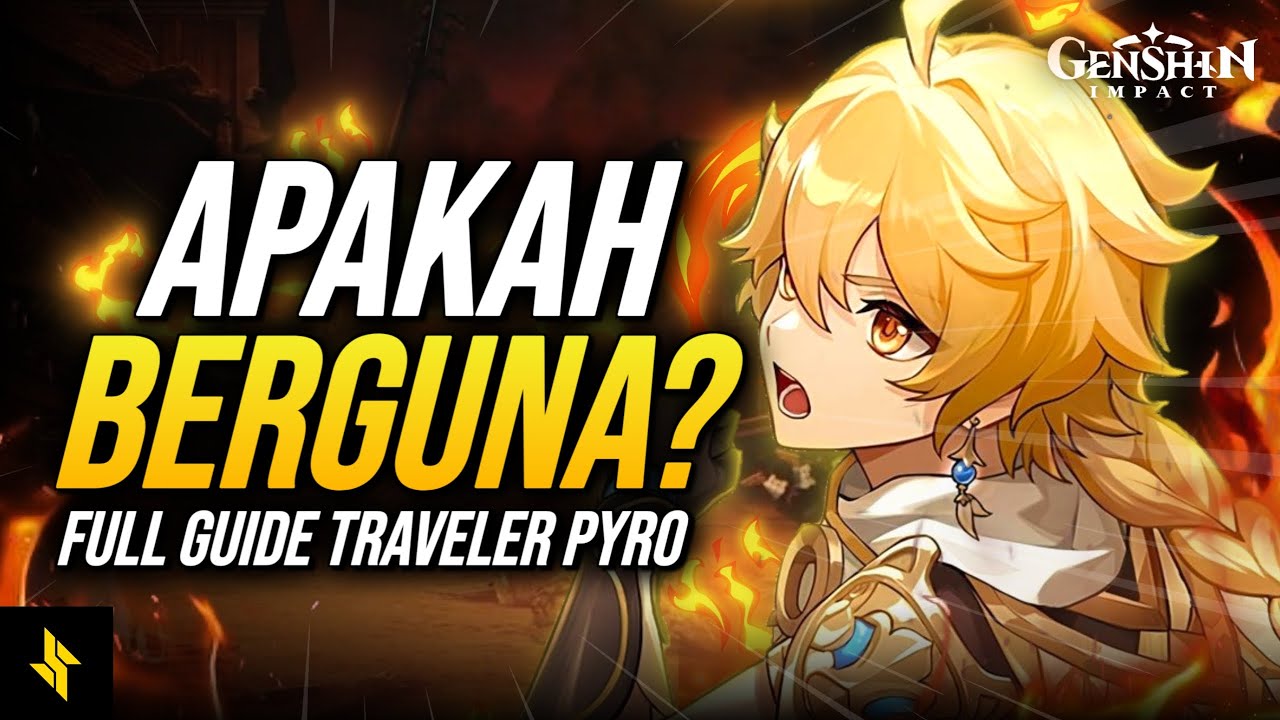 [5.3] Build & Panduan LENGKAP Traveler Pyro | Nilai Worth & Variasi Tim | Genshin Impact Indonesia