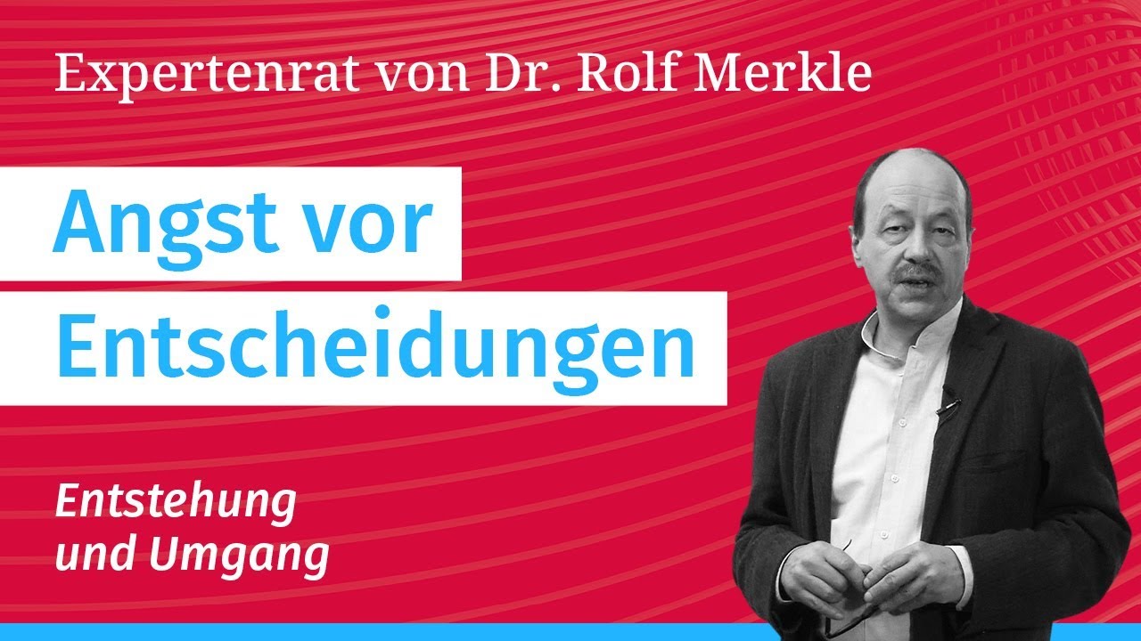 Angst vor Entscheidungen: Expertenrat bei Angst- und Panikstörungen // Dr. Rolf Merkle (PAL)