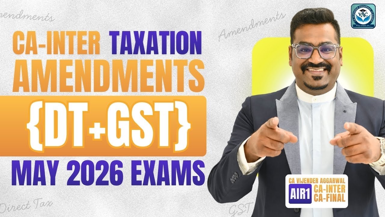 CA-Inter Taxation | Amendments (DT + GST) For May 2026 Exams | CA Vijender Aggarwal (2 Times AIR 1)