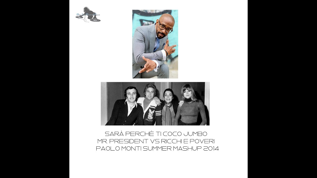 Sar&agrave; perch&egrave; ti coco jumbo - MR  PRESIDENT VS RICCHI E POVERI - Paolo Monti summer mashup 2014